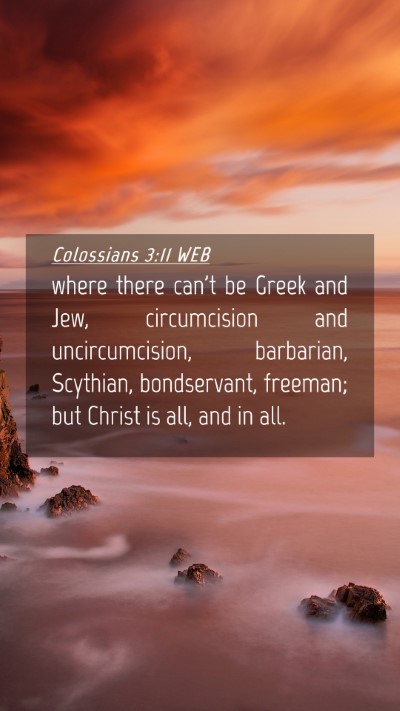 Picture 04 - Colossians 3:11 WEB Mobile Phone Wallpaper - where there can't be Greek and Jew, circumcision - Mobile Bible Verse Wallpaper