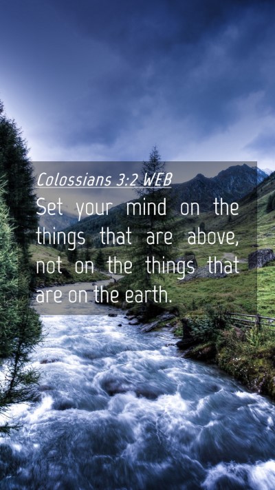 Picture 04 - Colossians 3:2 WEB Mobile Phone Wallpaper - Set your mind on the things that are above, not - Mobile Bible Verse Wallpaper