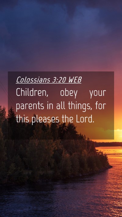 Picture 04 - Colossians 3:20 WEB Mobile Phone Wallpaper - Children, obey your parents in all things, for - Mobile Bible Verse Wallpaper