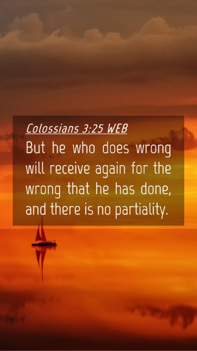 Picture 04 - Colossians 3:25 WEB Mobile Phone Wallpaper - But he who does wrong will receive again for the - Mobile Bible Verse Wallpaper
