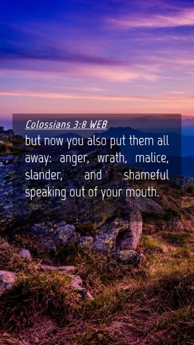 Picture 04 - Colossians 3:8 WEB Mobile Phone Wallpaper - but now you also put them all away: anger, wrath, - Mobile Bible Verse Wallpaper