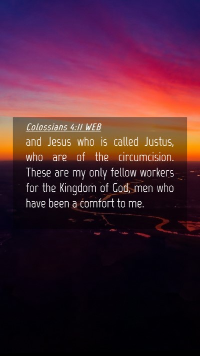 Picture 04 - Colossians 4:11 WEB Mobile Phone Wallpaper - and Jesus who is called Justus, who are of the - Mobile Bible Verse Wallpaper