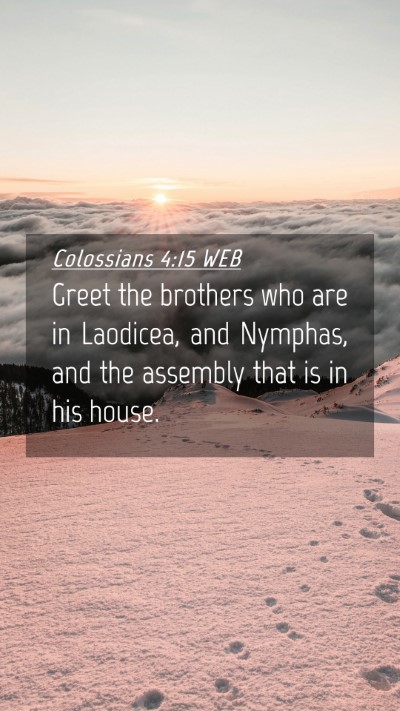 Picture 04 - Colossians 4:15 WEB Mobile Phone Wallpaper - Greet the brothers who are in Laodicea, and - Mobile Bible Verse Wallpaper