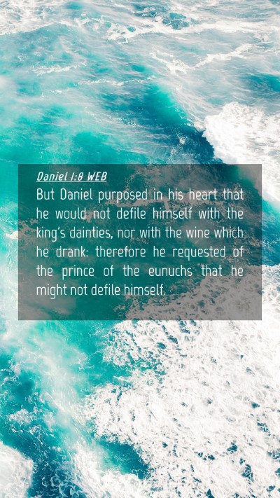 Picture 04 - Daniel 1:8 WEB Mobile Phone Wallpaper - But Daniel purposed in his heart that he would - Mobile Bible Verse Wallpaper