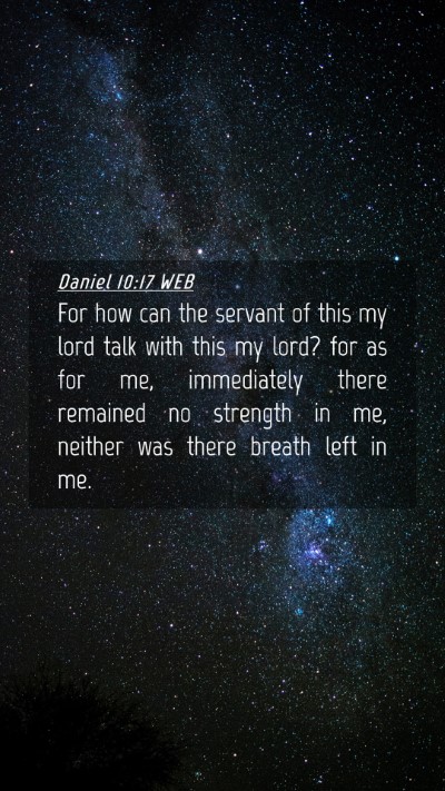 Picture 04 - Daniel 10:17 WEB Mobile Phone Wallpaper - For how can the servant of this my lord talk with - Mobile Bible Verse Wallpaper