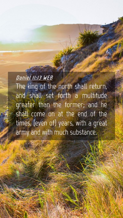 Picture 04 - Daniel 11:13 WEB Mobile Phone Wallpaper - The king of the north shall return, and shall set - Mobile Bible Verse Wallpaper