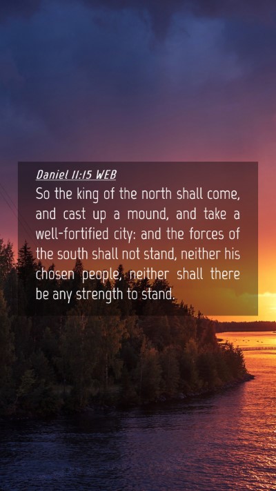 Picture 04 - Daniel 11:15 WEB Mobile Phone Wallpaper - So the king of the north shall come, and cast up - Mobile Bible Verse Wallpaper