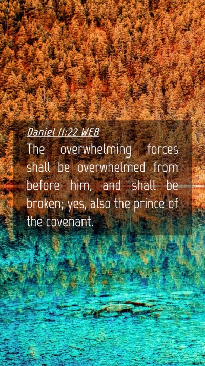 Picture 04 - Daniel 11:22 WEB Mobile Phone Wallpaper - The overwhelming forces shall be overwhelmed from - Mobile Bible Verse Wallpaper