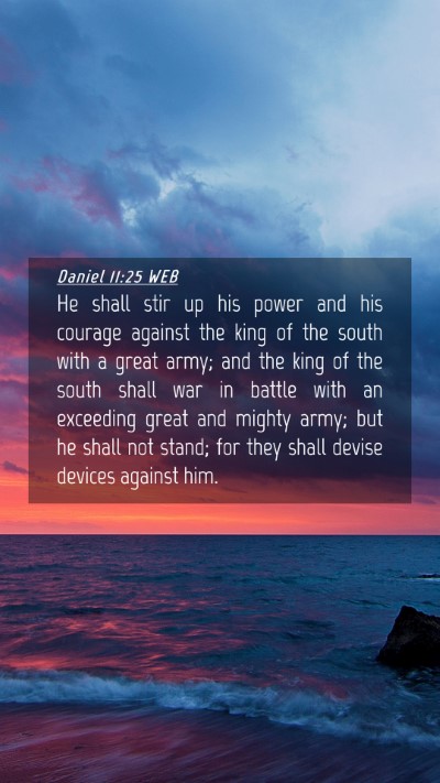 Picture 04 - Daniel 11:25 WEB Mobile Phone Wallpaper - He shall stir up his power and his courage - Mobile Bible Verse Wallpaper