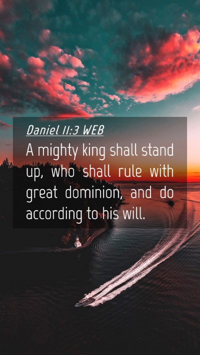 Picture 04 - Daniel 11:3 WEB Mobile Phone Wallpaper - A mighty king shall stand up, who shall rule with - Mobile Bible Verse Wallpaper