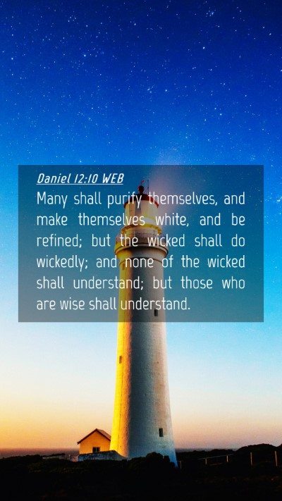 Picture 04 - Daniel 12:10 WEB Mobile Phone Wallpaper - Many shall purify themselves, and make themselves - Mobile Bible Verse Wallpaper