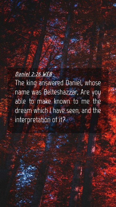 Picture 04 - Daniel 2:26 WEB Mobile Phone Wallpaper - The king answered Daniel, whose name was - Mobile Bible Verse Wallpaper