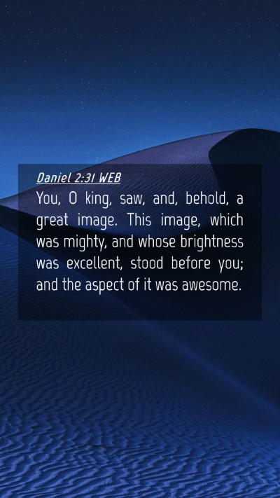 Picture 04 - Daniel 2:31 WEB Mobile Phone Wallpaper - You, O king, saw, and, behold, a great image. - Mobile Bible Verse Wallpaper