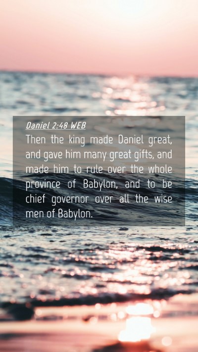 Picture 04 - Daniel 2:48 WEB Mobile Phone Wallpaper - Then the king made Daniel great, and gave him - Mobile Bible Verse Wallpaper