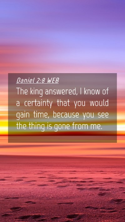 Picture 04 - Daniel 2:8 WEB Mobile Phone Wallpaper - The king answered, I know of a certainty that you - Mobile Bible Verse Wallpaper
