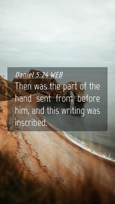 Picture 04 - Daniel 5:24 WEB Mobile Phone Wallpaper - Then was the part of the hand sent from before - Mobile Bible Verse Wallpaper