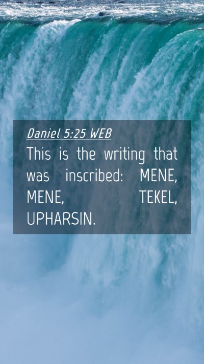 Picture 04 - Daniel 5:25 WEB Mobile Phone Wallpaper - This is the writing that was inscribed: MENE, - Mobile Bible Verse Wallpaper