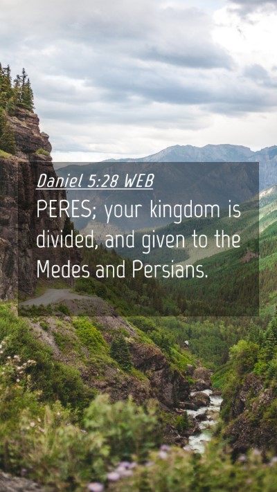 Picture 04 - Daniel 5:28 WEB Mobile Phone Wallpaper - PERES; your kingdom is divided, and given to the - Mobile Bible Verse Wallpaper