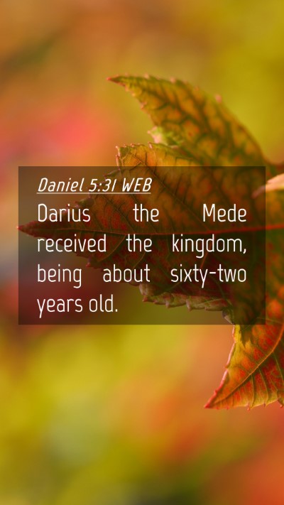Picture 04 - Daniel 5:31 WEB Mobile Phone Wallpaper - Darius the Mede received the kingdom, being about - Mobile Bible Verse Wallpaper