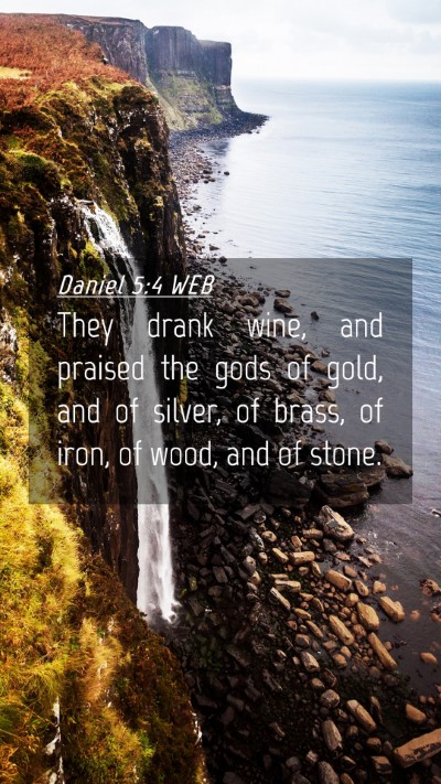 Picture 04 - Daniel 5:4 WEB Mobile Phone Wallpaper - They drank wine, and praised the gods of gold, - Mobile Bible Verse Wallpaper