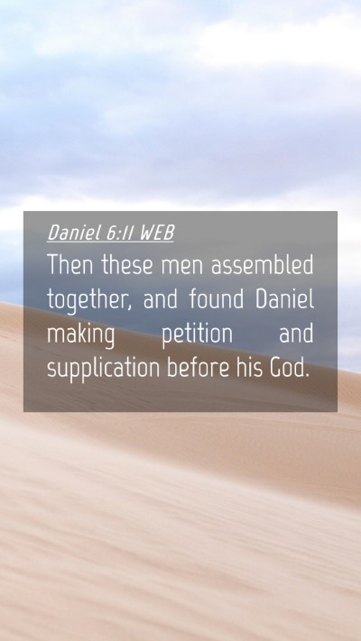 Picture 04 - Daniel 6:11 WEB Mobile Phone Wallpaper - Then these men assembled together, and found - Mobile Bible Verse Wallpaper
