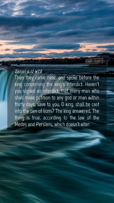 Picture 04 - Daniel 6:12 WEB Mobile Phone Wallpaper - Then they came near, and spoke before the king - Mobile Bible Verse Wallpaper
