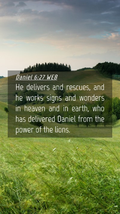 Picture 04 - Daniel 6:27 WEB Mobile Phone Wallpaper - He delivers and rescues, and he works signs and - Mobile Bible Verse Wallpaper