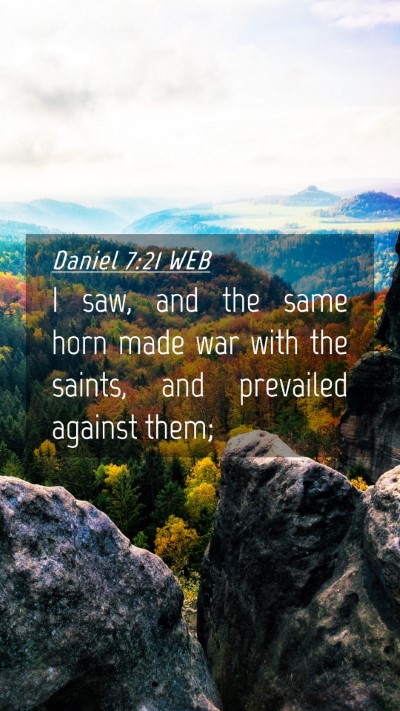 Picture 04 - Daniel 7:21 WEB Mobile Phone Wallpaper - I saw, and the same horn made war with the - Mobile Bible Verse Wallpaper