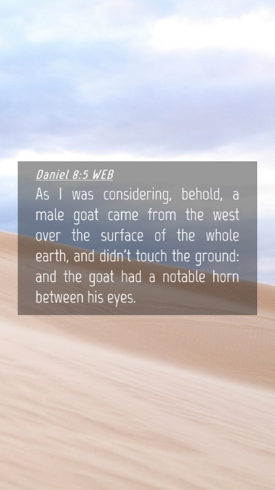 Picture 04 - Daniel 8:5 WEB Mobile Phone Wallpaper - As I was considering, behold, a male goat came - Mobile Bible Verse Wallpaper
