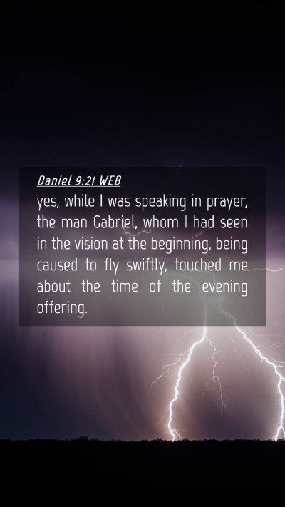 Picture 04 - Daniel 9:21 WEB Mobile Phone Wallpaper - yes, while I was speaking in prayer, the man - Mobile Bible Verse Wallpaper