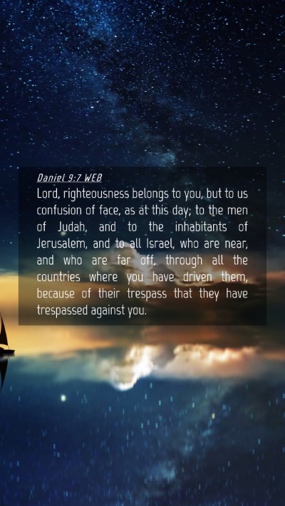Picture 04 - Daniel 9:7 WEB Mobile Phone Wallpaper - Lord, righteousness belongs to you, but to us - Mobile Bible Verse Wallpaper