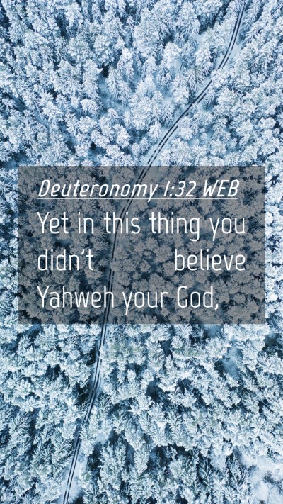 Picture 04 - Deuteronomy 1:32 WEB Mobile Phone Wallpaper - Yet in this thing you didn't believe Yahweh your - Mobile Bible Verse Wallpaper