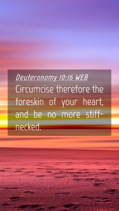 Picture 04 - Deuteronomy 10:16 WEB Mobile Phone Wallpaper - Circumcise therefore the foreskin of your heart, - Mobile Bible Verse Wallpaper