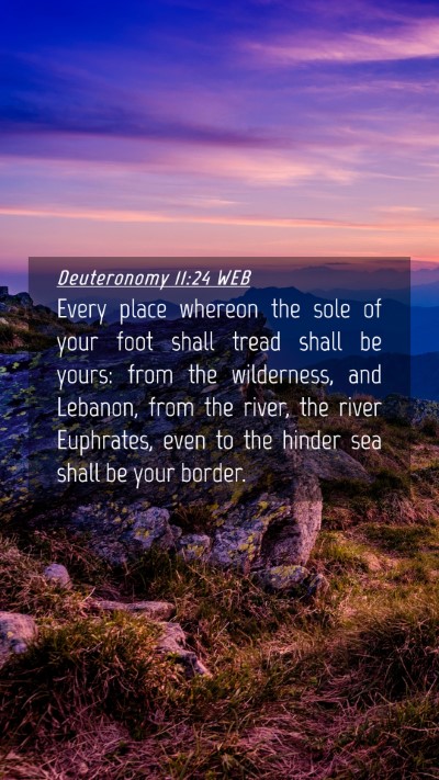 Picture 04 - Deuteronomy 11:24 WEB Mobile Phone Wallpaper - Every place whereon the sole of your foot shall - Mobile Bible Verse Wallpaper
