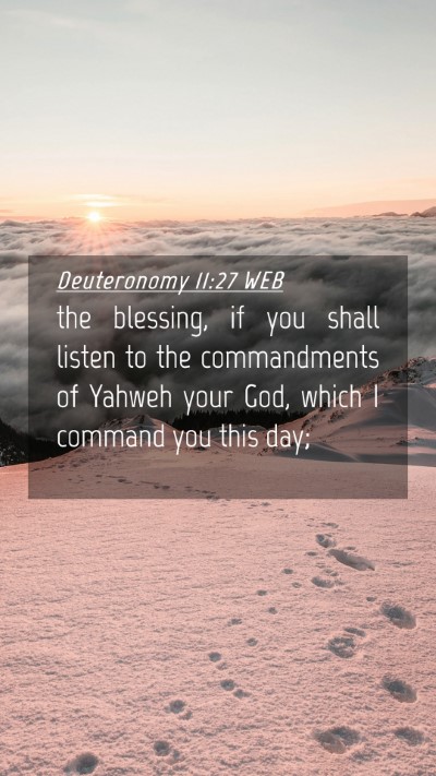 Picture 04 - Deuteronomy 11:27 WEB Mobile Phone Wallpaper - the blessing, if you shall listen to the - Mobile Bible Verse Wallpaper