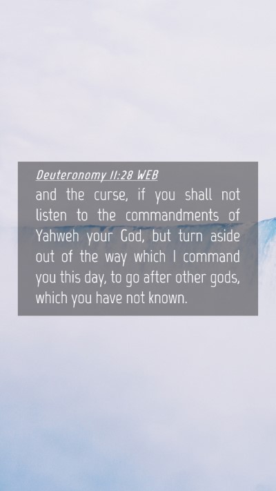 Picture 04 - Deuteronomy 11:28 WEB Mobile Phone Wallpaper - and the curse, if you shall not listen to the - Mobile Bible Verse Wallpaper