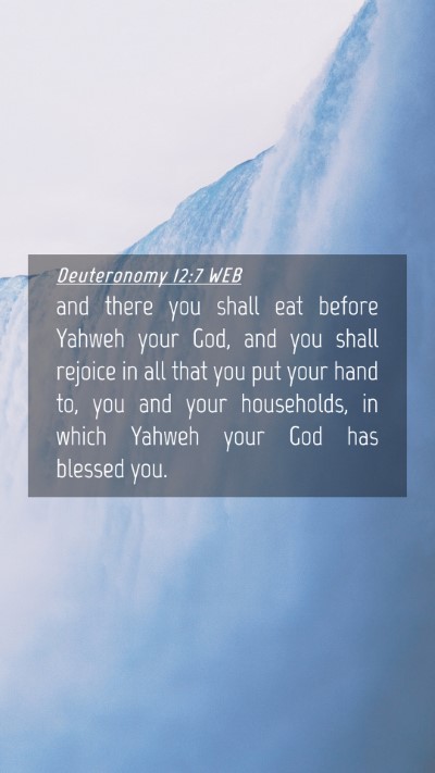 Picture 04 - Deuteronomy 12:7 WEB Mobile Phone Wallpaper - and there you shall eat before Yahweh your God, - Mobile Bible Verse Wallpaper