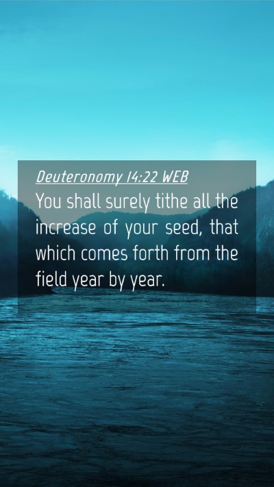 Picture 04 - Deuteronomy 14:22 WEB Mobile Phone Wallpaper - You shall surely tithe all the increase of your - Mobile Bible Verse Wallpaper