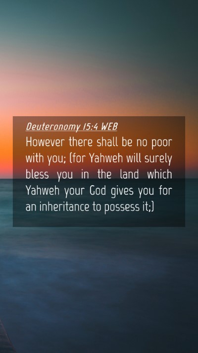 Picture 04 - Deuteronomy 15:4 WEB Mobile Phone Wallpaper - However there shall be no poor with you; (for - Mobile Bible Verse Wallpaper