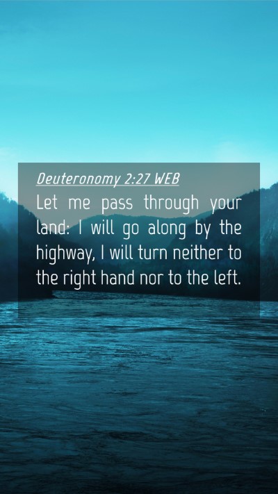 Picture 04 - Deuteronomy 2:27 WEB Mobile Phone Wallpaper - Let me pass through your land: I will go along by - Mobile Bible Verse Wallpaper