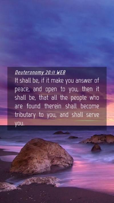 Picture 04 - Deuteronomy 20:11 WEB Mobile Phone Wallpaper - It shall be, if it make you answer of peace, and - Mobile Bible Verse Wallpaper