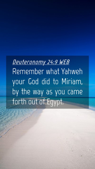 Picture 04 - Deuteronomy 24:9 WEB Mobile Phone Wallpaper - Remember what Yahweh your God did to Miriam, by - Mobile Bible Verse Wallpaper