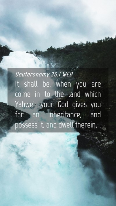 Picture 04 - Deuteronomy 26:1 WEB Mobile Phone Wallpaper - It shall be, when you are come in to the land - Mobile Bible Verse Wallpaper