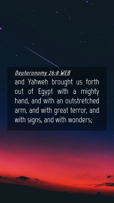 Picture 04 - Deuteronomy 26:8 WEB Mobile Phone Wallpaper - and Yahweh brought us forth out of Egypt with a - Mobile Bible Verse Wallpaper