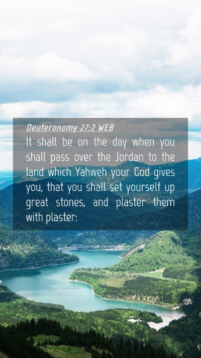 Picture 04 - Deuteronomy 27:2 WEB Mobile Phone Wallpaper - It shall be on the day when you shall pass over - Mobile Bible Verse Wallpaper