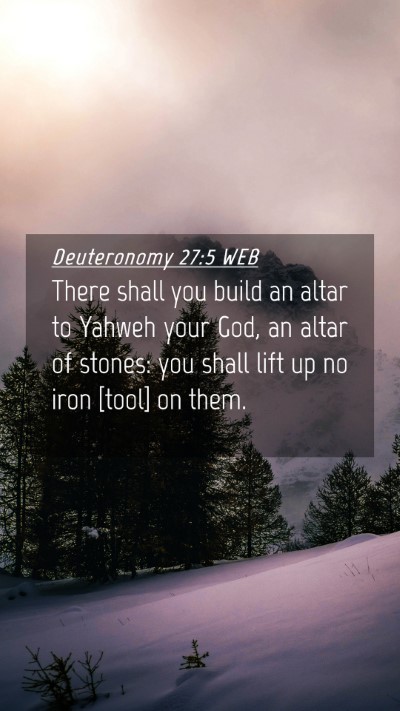 Picture 04 - Deuteronomy 27:5 WEB Mobile Phone Wallpaper - There shall you build an altar to Yahweh your - Mobile Bible Verse Wallpaper