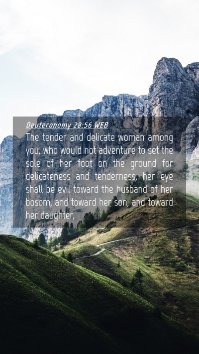 Picture 04 - Deuteronomy 28:56 WEB Mobile Phone Wallpaper - The tender and delicate woman among you, who - Mobile Bible Verse Wallpaper