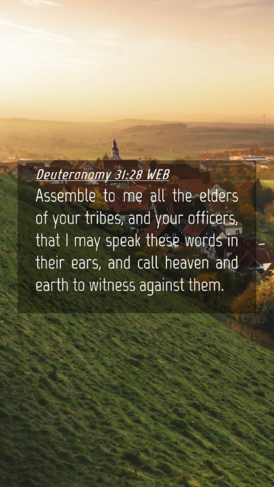 Picture 04 - Deuteronomy 31:28 WEB Mobile Phone Wallpaper - Assemble to me all the elders of your tribes, and - Mobile Bible Verse Wallpaper