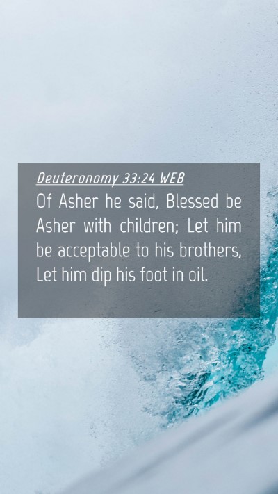 Picture 04 - Deuteronomy 33:24 WEB Mobile Phone Wallpaper - Of Asher he said, Blessed be Asher with children; - Mobile Bible Verse Wallpaper