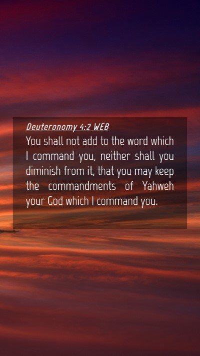 Picture 04 - Deuteronomy 4:2 WEB Mobile Phone Wallpaper - You shall not add to the word which I command - Mobile Bible Verse Wallpaper